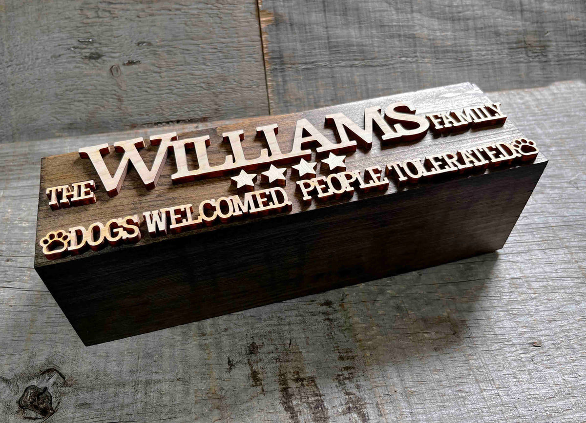 The Chunker 3D Shelf/Table Sign - Dogs Welcome. People Tolerated Memories Made Custom