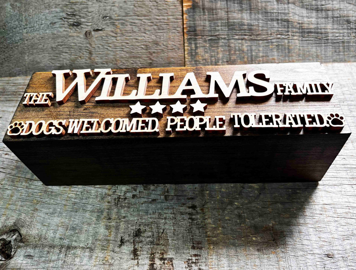 The Chunker 3D Shelf/Table Sign - Dogs Welcome. People Tolerated Memories Made Custom